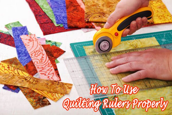 How To Use Quilting Rulers Properly